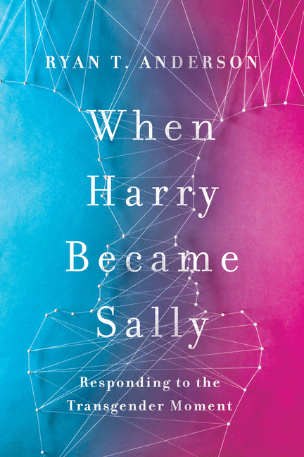 When Harry Became Sally: Responding to the Transgender Moment - Ingram