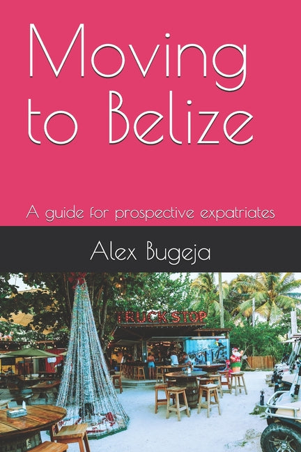 Moving to Belize: A guide for prospective expatriates - Ingram