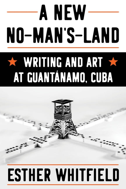 New No-Man's-Land: Writing and Art at Guantánamo, Cuba - Ingram