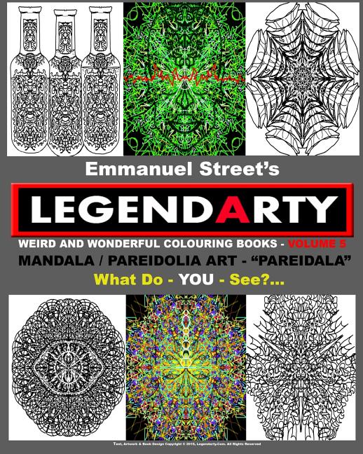 Legendarty: Weird And Wonderful Colouring / Coloring Books. What Do YOU See?: Superb Mandala Art Designs - Featuring Pareidolia - - Ingram