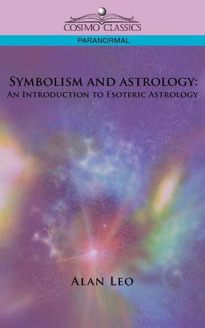 Symbolism and Astrology: An Introduction to Esoteric Astrology - Ingram