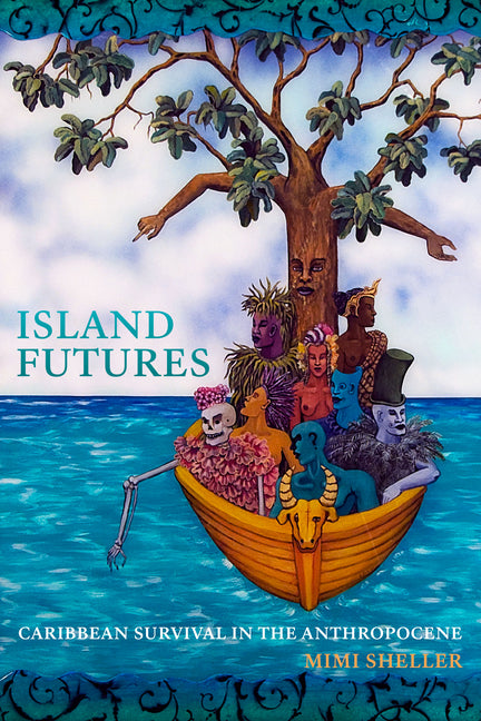 Island Futures: Caribbean Survival in the Anthropocene - Ingram