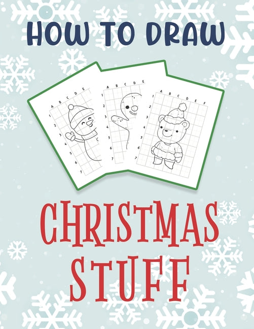 How To Draw Christmas Stuff: Easy Drawing And Coloring Activity Book for Kids featuring Christmas Characters - Ingram