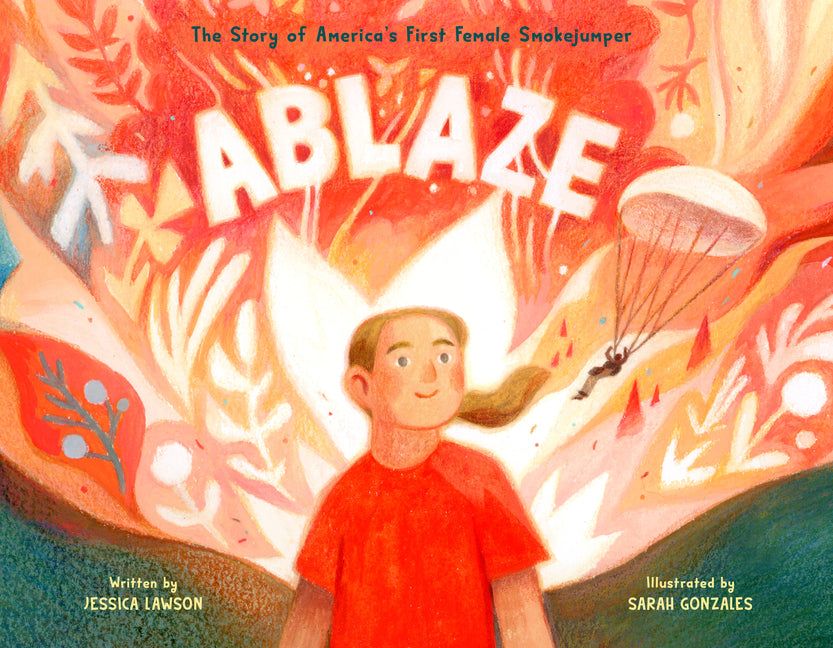 Ablaze: The Story of America's First Female Smokejumper - Ingram