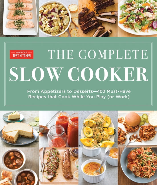 Complete Slow Cooker: From Appetizers to Desserts - 400 Must-Have Recipes That Cook While You Play (Orwork) - Ingram