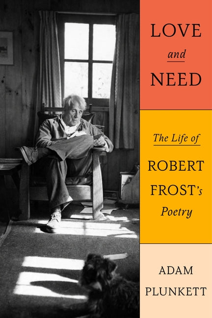 Love and Need: The Life of Robert Frost's Poetry - Ingram