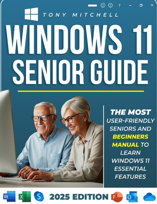 Windows 11 Senior Guide 2025: The Most User-Friendly Seniors and Beginners Manual to Learn Windows 11 Essential Features - Ingram