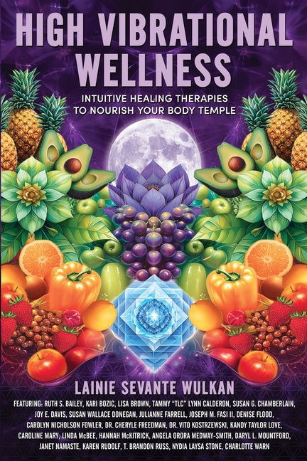 High Vibrational Wellness: Intuitive Healing Therapies to Nourish Your Body Temple - Ingram