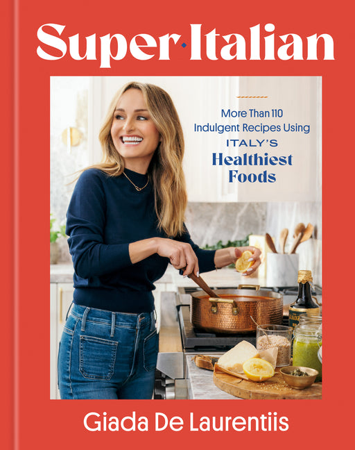 Super-Italian: More Than 110 Indulgent Recipes Using Italy's Healthiest Foods; A Cookbook - Ingram