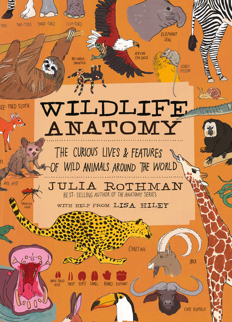 Wildlife Anatomy: The Curious Lives & Features of Wild Animals Around the World - Ingram