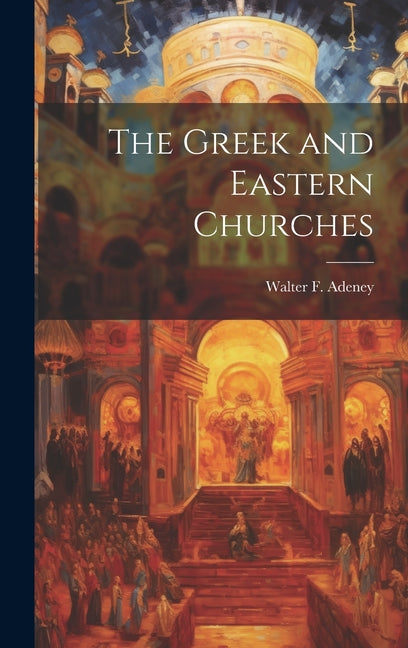 The Greek and Eastern Churches - Ingram