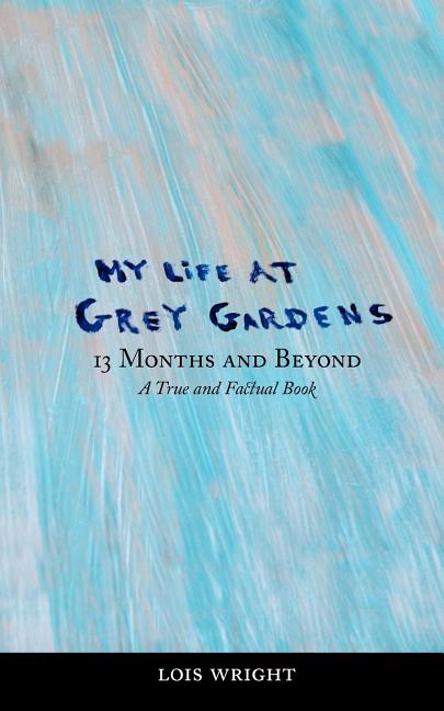 My Life at Grey Gardens: 13 Months and Beyond - Ingram