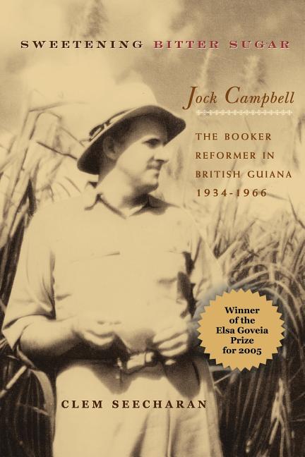 Sweetening Bitter Sugar: The Booker Reformer in British Guiana 1934-1966 - Ingram