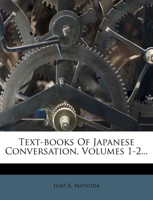 Text-Books of Japanese Conversation, Volumes 1-2... - Ingram