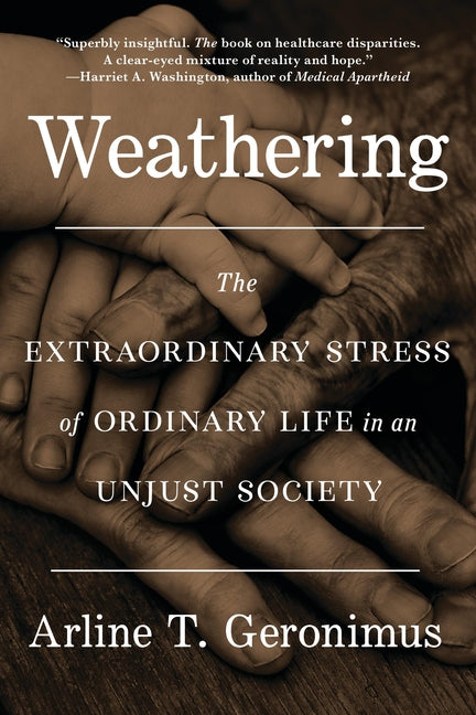 Weathering: The Extraordinary Stress of Ordinary Life in an Unjust Society - Ingram