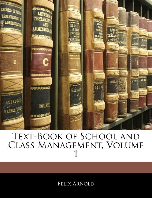 Text-Book of School and Class Management, Volume 1 - Ingram