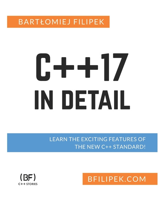 C++17 In Detail: Learn the Exciting Features of The New C++ Standard! - Ingram