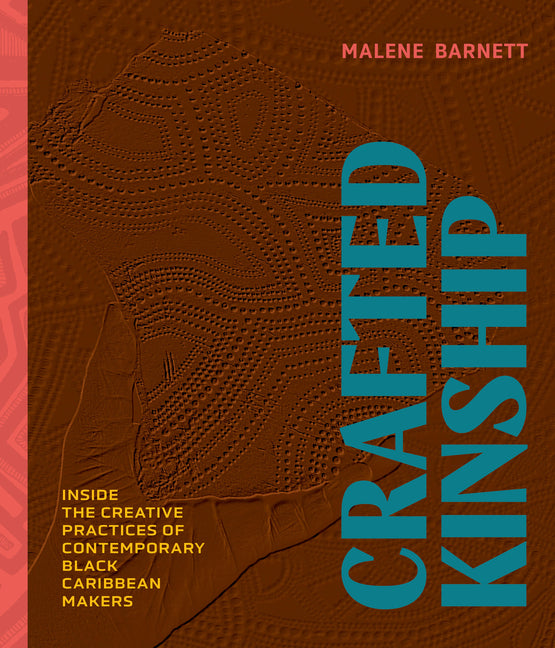 Crafted Kinship: Inside the Creative Practices of Contemporary Black Caribbean Makers - Ingram