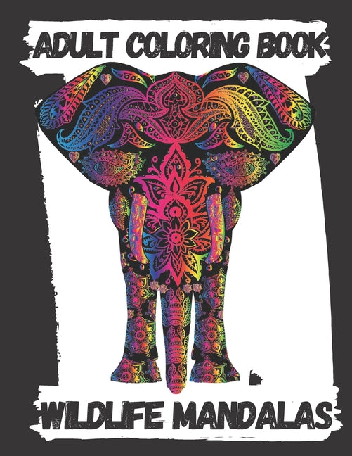 Adult Coloring Book, Wildlife Mandalas: Animal Mandala Coloring Book for Adults featuring, Unique Animals Stress Relieving Design (Adult Animal Mandal - Ingram