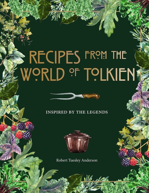 Recipes from the World of Tolkien: Inspired by the Legends - Ingram