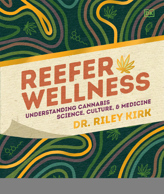 Reefer Wellness: Understanding Cannabis Science, Culture, and Medicine - Ingram