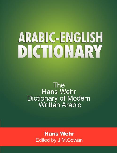 Arabic-English Dictionary: The Hans Wehr Dictionary of Modern Written Arabic - Ingram