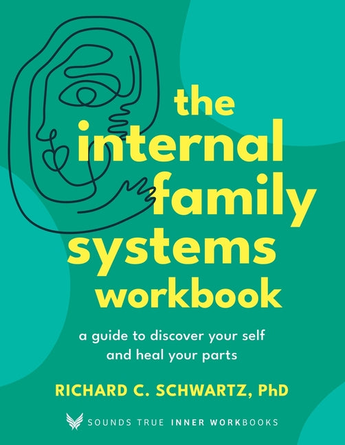 Internal Family Systems Workbook: A Guide to Discover Your Self and Heal Your Parts - Ingram