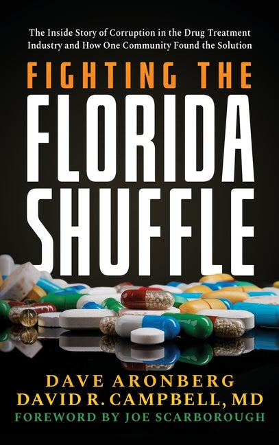 Fighting the Florida Shuffle: The Inside Story of Corruption in the Drug Treatment Industry and How One Community Found the Solution - Ingram