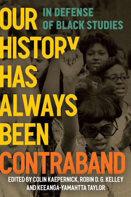 Our History Has Always Been Contraband: In Defense of Black Studies - Ingram