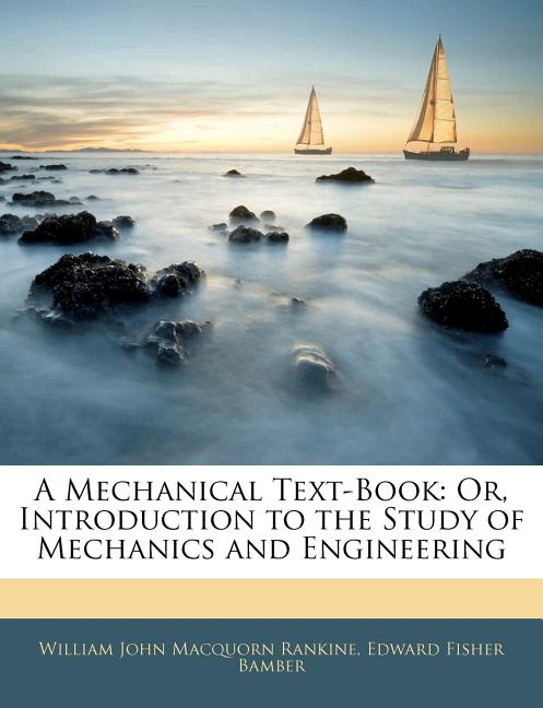 Mechanical Text-Book: Or, Introduction to the Study of Mechanics and Engineering - Ingram