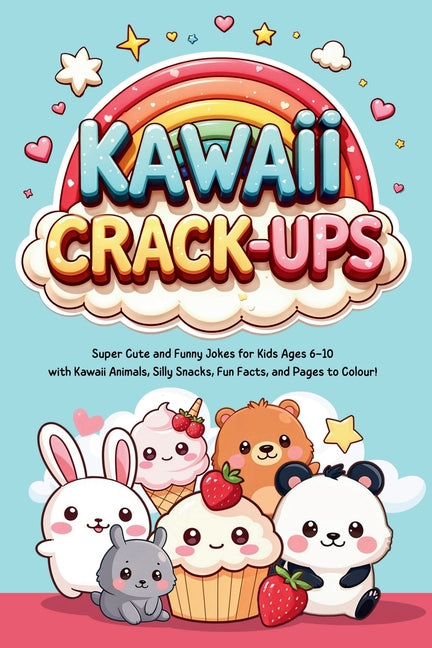 Kawaii Crack-Ups!: A Super Cute and Hilarious Joke Book for Kids Ages 6-10 with Funny Jokes, Fun Facts, and Colouring Pages Featuring Kawaii Animals a - Ingram