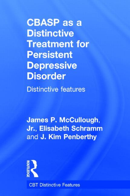 Cbasp as a Distinctive Treatment for Persistent Depressive Disorder: Distinctive Features - Ingram