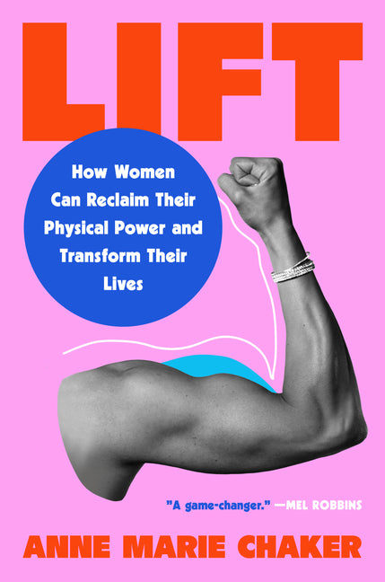 Lift: How Women Can Reclaim Their Physical Power and Transform Their Lives - Ingram