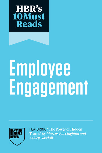 Hbr's 10 Must Reads on Employee Engagement (Featuring the Power of Hidden Teams by Marcus Buckingham and Ashley Goodall) - Ingram