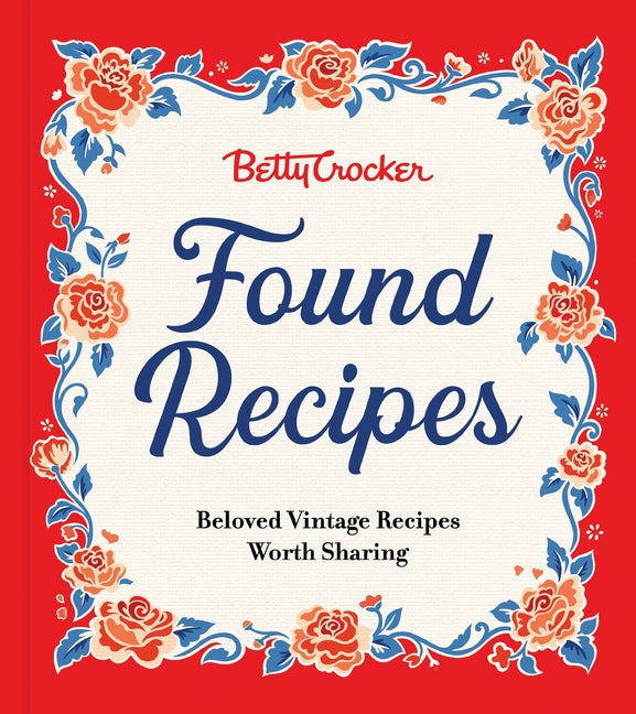 Betty Crocker Found Recipes: Beloved Vintage Recipes Worth Sharing - Ingram