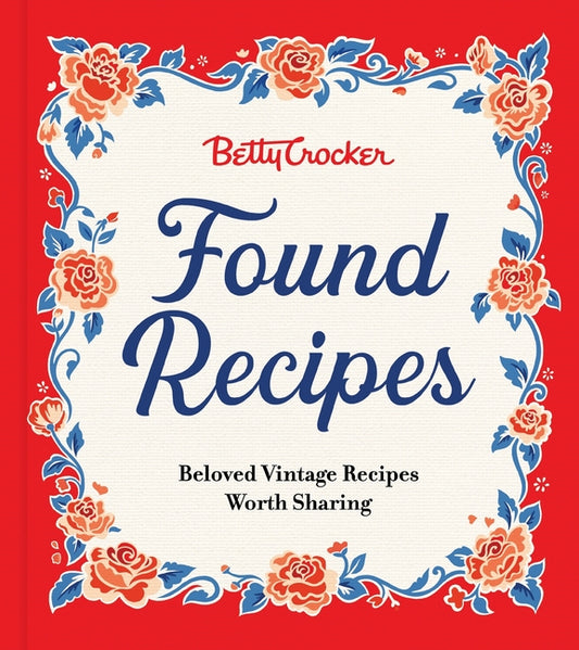 Betty Crocker Found Recipes: Beloved Vintage Recipes Worth Sharing - Ingram