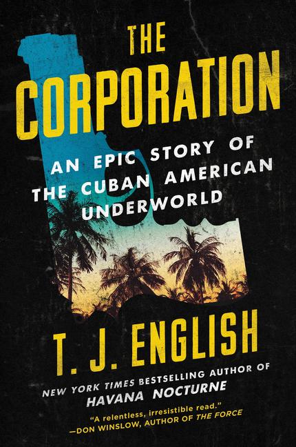 Corporation: An Epic Story of the Cuban American Underworld - Ingram