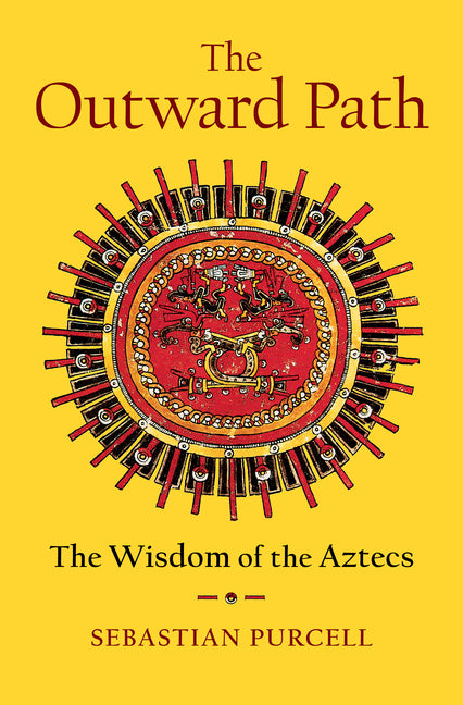 Outward Path: The Wisdom of the Aztecs - Ingram