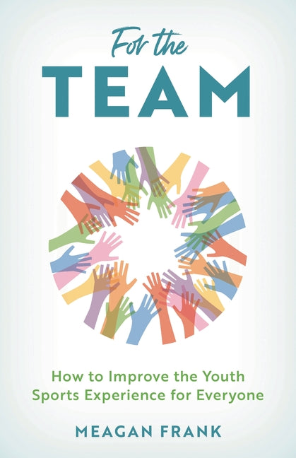 For the Team: How to Improve the Youth Sports Experience for Everyone - Ingram
