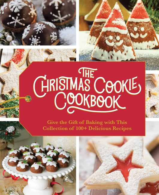 Christmas Cookie Cookbook: Over 100 Recipes to Celebrate the Season - Ingram