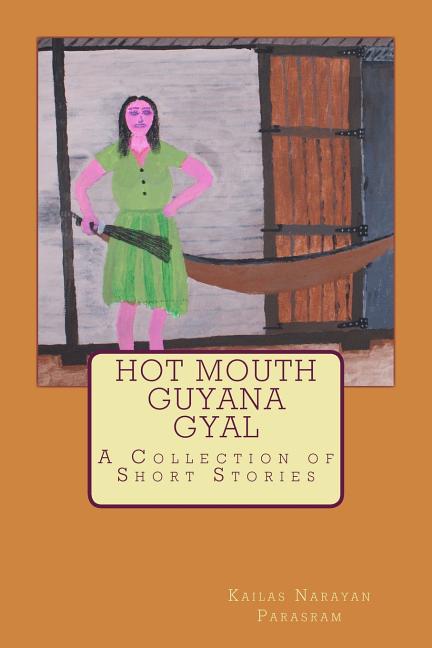 Hot Mouth Guyana Gyal - A Collection of Short Stories - Ingram