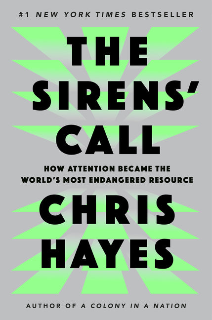 Sirens' Call: How Attention Became the World's Most Endangered Resource - Ingram