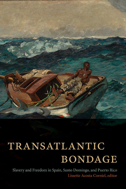 Transatlantic Bondage: Slavery and Freedom in Spain, Santo Domingo, and Puerto Rico - Ingram