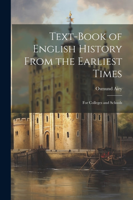 Text-Book of English History From the Earliest Times: For Colleges and Schools - Ingram