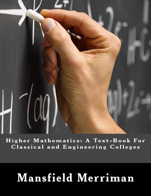 Higher Mathematics: A Text-Book For Classical and Engineering Colleges - Ingram