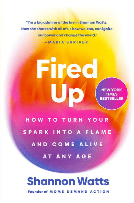 Fired Up: How to Turn Your Spark Into a Flame and Come Alive at Any Age - Ingram