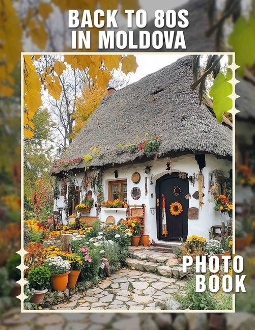 Back To 80s In Moldova Photo Book: Nostalgic Collection Featuring 40 Iconic Moments And Styles From The 1980s In Moldova - Ingram