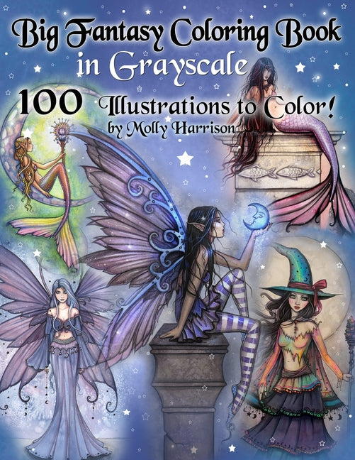 Big Fantasy Coloring Book in Grayscale - 100 Illustrations to Color by Molly Harrison: Grayscale Adult Coloring Book featuring Fairies, Mermaids, Witc - Ingram