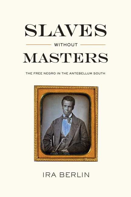 Slaves Without Masters: The Free Negro in the Antebellum South - Ingram