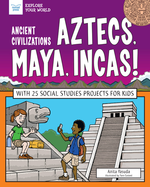 Ancient Civilizations: Aztecs, Maya, Incas!: With 25 Social Studies Projects for Kids - Ingram